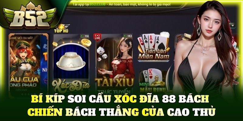 Bí kíp soi cầu xóc đĩa 88 bách chiến bách thắng của cao thủ