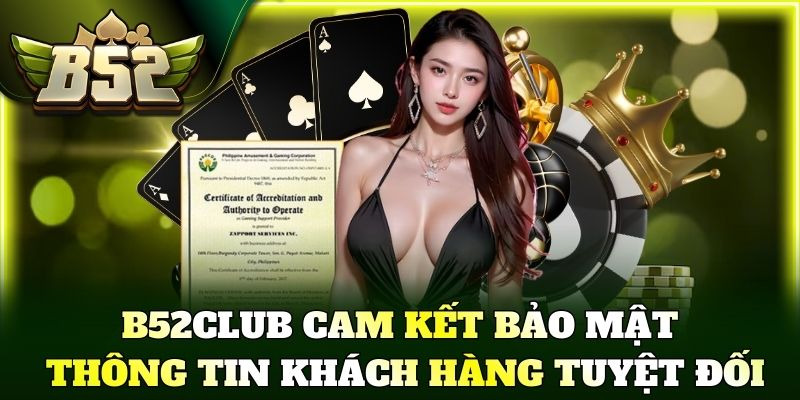 B52Club cam kết bảo mật thông tin khách hàng tuyệt đối
