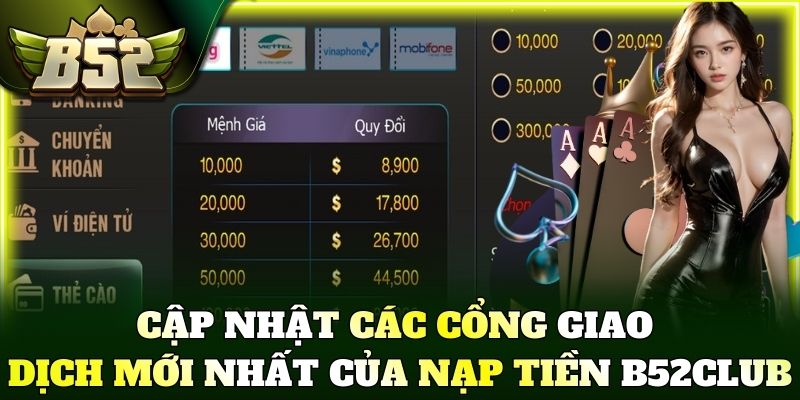 Cập nhật các cổng giao dịch mới nhất của nạp tiền B52Club