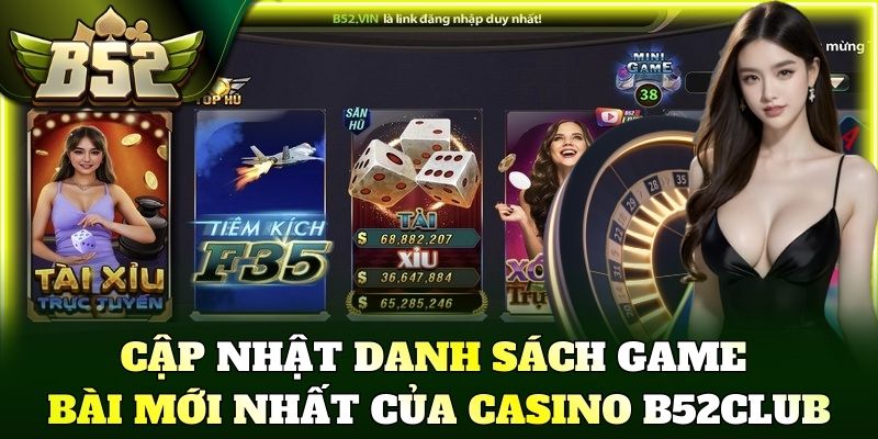 Cập nhật danh sách game bài mới nhất của casino B52Club