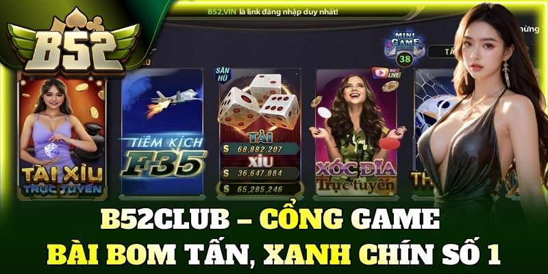 B52Club – Cổng game bài bom tấn, xanh chín số 1