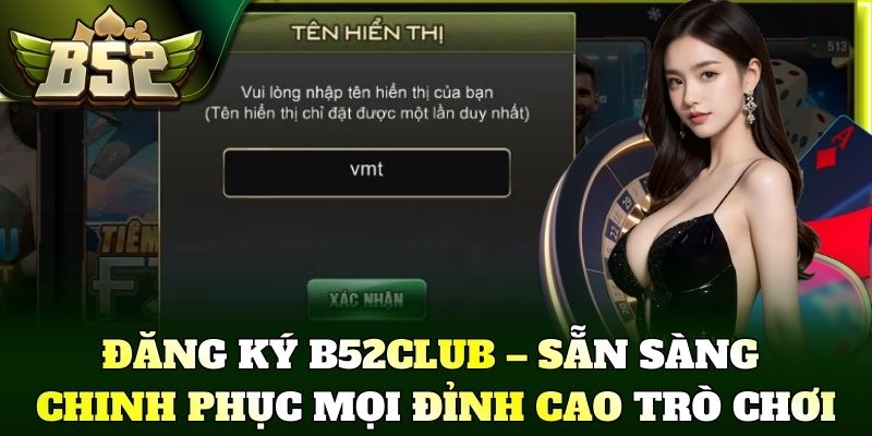 Đăng ký B52Club – Sẵn sàng chinh phục mọi đỉnh cao trò chơi
