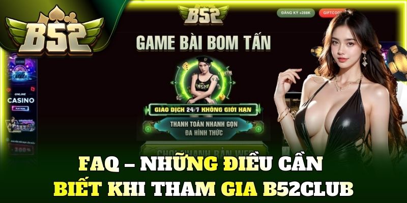FAQ – Những điều cần biết khi tham gia B52Club