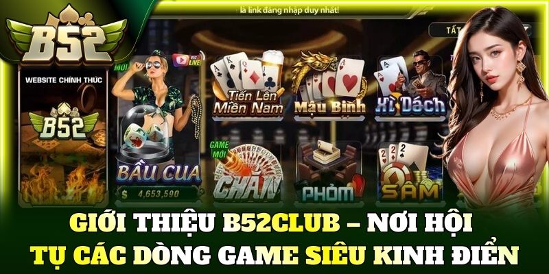 Giới Thiệu B52Club – Nơi hội tụ các dòng game siêu kinh điển