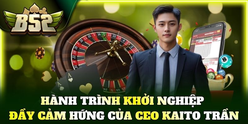 Hành trình khởi nghiệp đầy cảm hứng của CEO Kaito Trần