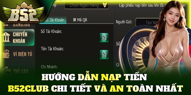 Hướng dẫn nạp tiền B52Club chi tiết và an toàn nhất