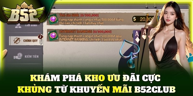 Khám phá kho ưu đãi cực khủng từ khuyến mãi B52Club