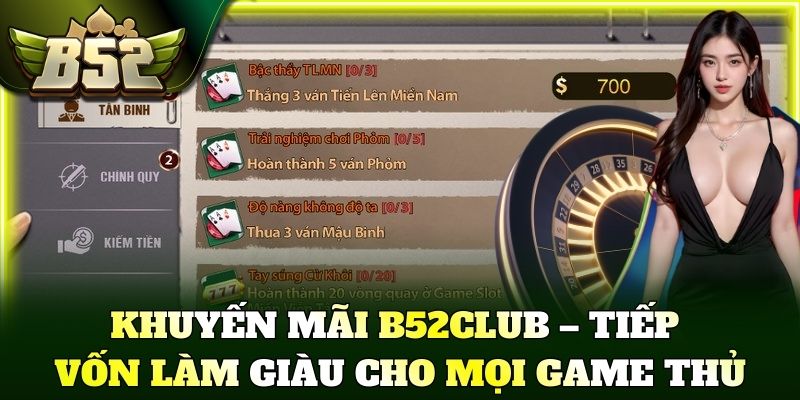 Khuyến mãi B52Club – Tiếp vốn làm giàu cho mọi game thủ