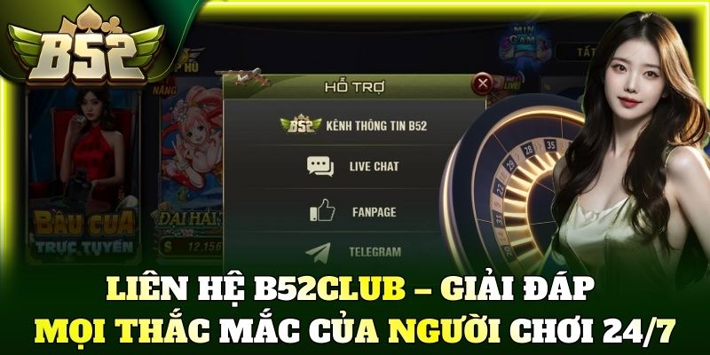 Liên hệ B52Club – Giải đáp mọi thắc mắc của người chơi 24/7
