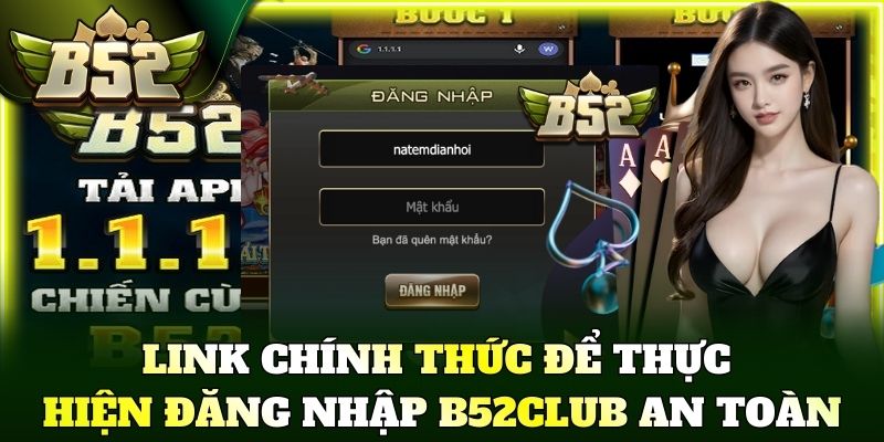 Link chính thức để thực hiện đăng nhập B52Club an toàn