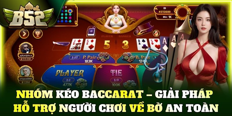 Nhóm kéo Baccarat – Giải pháp hỗ trợ người chơi về bờ an toàn