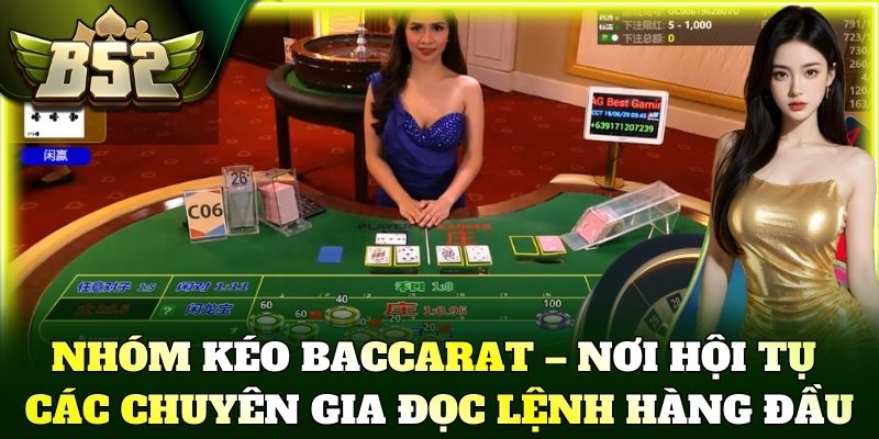 Nhóm kéo Baccarat – Nơi hội tụ các chuyên gia đọc lệnh hàng đầu