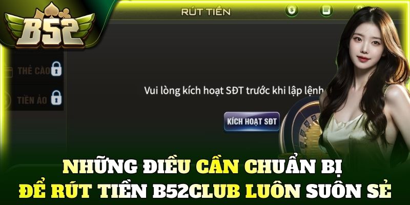 Những điều cần chuẩn bị để rút tiền B52Club luôn suôn sẻ