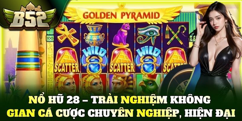 Nổ Hũ 28 – Trải nghiệm không gian cá cược chuyên nghiệp, hiện đại