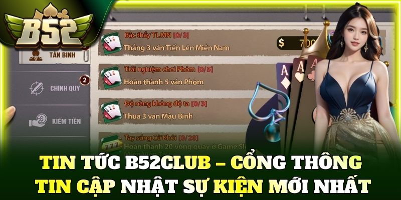 Tin tức B52Club – Cổng thông tin cập nhật sự kiện mới nhất