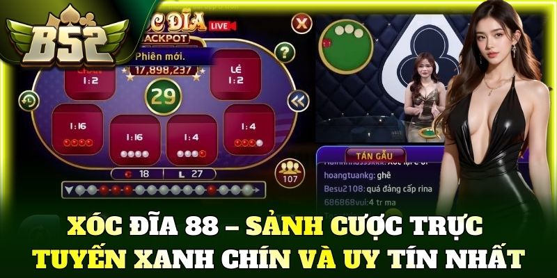 Xóc đĩa 88 – Sảnh cược trực tuyến xanh chín và uy tín nhất